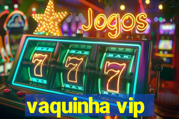 vaquinha vip